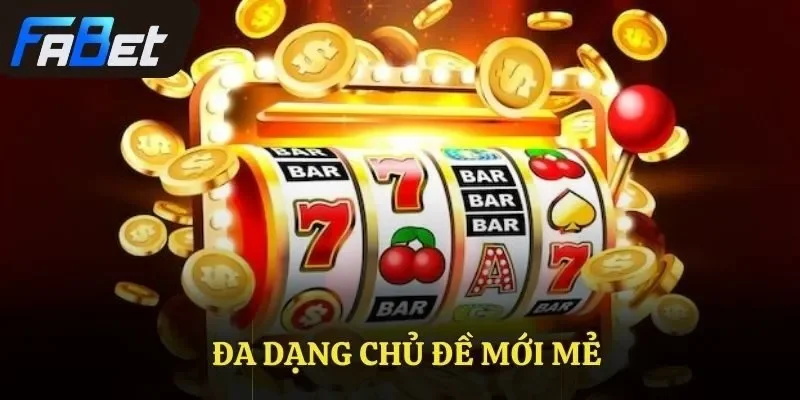 Đa dạng chủ đề mới mẻ