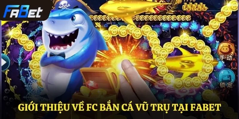 Giới thiệu về FC bắn cá Vũ trụ tại Fabet