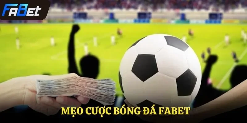 Mẹo cược bóng đá FABET hay nhất