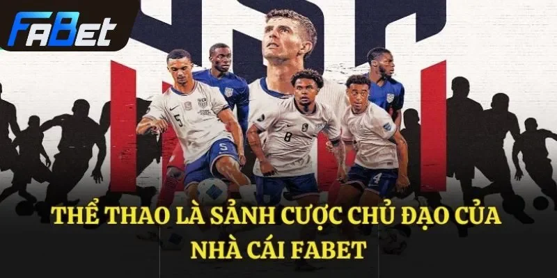 Thể thao là sảnh cược chủ đạo của nhà cái FABET